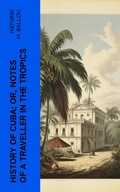 Cover: History of Cuba; or, Notes of a Traveller in the Tropics - e-artnow