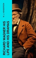 Cover: Richard Wagner His Life and His Dramas - e-artnow