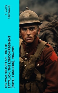 Abbildung von: The War History of the 4th Battalion, the London Regiment (Royal Fusiliers), 1914-1919 - e-artnow