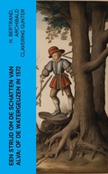 Cover: Een strijd om de schatten van Alva: of De watergeuzen in 1572 - e-artnow