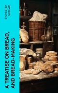 Cover: A Treatise on Bread, and Bread-making - e-artnow