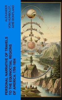 Abbildung von: Personal Narrative of Travels to the Equinoctial Regions of America: 1799-1804 - e-artnow