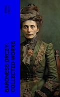 Cover: Baroness Orczy: Collected Works - e-artnow