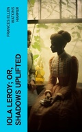 Cover: Iola Leroy; Or, Shadows Uplifted - e-artnow