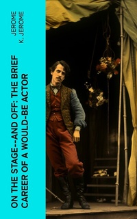 Abbildung von: On the Stage--and Off: The Brief Career of a Would-Be Actor - e-artnow