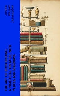 Abbildung von: The Art of Bookbinding: A practical treatise, with plates and diagrams - e-artnow