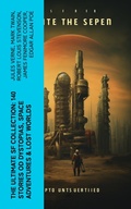 Cover: The Ultimate SF Collection: 140 Stories od Dystopias, Space Adventures & Lost Worlds - e-artnow