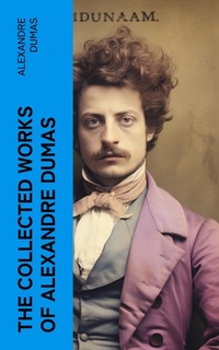 Enlarge image Cover: The Collected Works of Alexandre Dumas - e-artnow