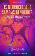 Cover: Is Neurocide the Same as Genocide? And Other Dangerous Ideas (Spiral Worlds) - Spiral Worlds