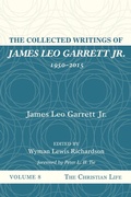 Cover: The Collected Writings of James Leo Garrett Jr., 1950-2015: Volume Eight - Wipf & Stock Publishers