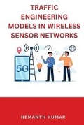 Cover: Traffic Engineering Models in Wireless Sensor Networks - RUBIOUS SHMS LTD