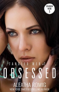 Enlarge image Cover: Obsessed (Tangled Web, #2) - Aleatha Romig