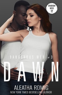 Enlarge image Cover: DAWN (Dangerous Web, #3) - Aleatha Romig