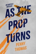Cover: As the Prop Turns - Hallard Press LLC
