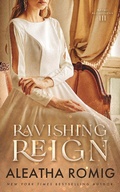 Cover: Ravishing Reign (Royal Reflections, #3) - Aleatha Romig