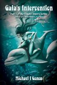 Enlarge image Cover: Gaia's Intervention - Part One of the Dolphin Riders Series - Seaworthy Publications Inc.