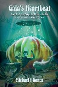 Enlarge image Cover: Gaia's Heartbeat - Part Two of the Dolphin Riders Series - Seaworthy Publications, Inc.