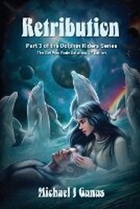 Enlarge image Cover: Retribution - Part Three of the Dolphin Riders Series - Seaworthy Publications Inc.