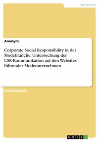 Abbildung von: Corporate Social Responsibility in der Modebranche. Untersuchung der CSR-Kommunikation auf den Websites führender Modeunternehmen - GRIN Verlag