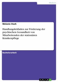 Abbildung von: Handlungsleitfaden zur Förderung der psychischen Gesundheit von Mitarbeitenden der stationären Krankenpflege - GRIN Verlag