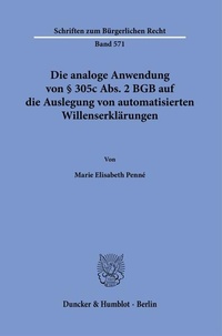 Abbildung von: Die analoge Anwendung von § 305c Abs. 2 BGB auf die Auslegung von automatisierten Willenserklärungen. - Duncker & Humblot