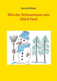 Abbildung von: Wie der Schneemann sein Glück fand - Books on Demand