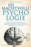 Cover: DIE MACHTVOLLE PSYCHOLOGIE: Wie Sie die bew&auml;hrten Psychologie- und Manipulationstechniken zu Ihrem Vorteil nutzen, spielend leicht Menschen lesen, beeinflussen und im Handumdrehen f&uuml;r sich gewinnen - Bu&uml;romu&uml;sli