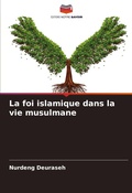 Cover: La foi islamique dans la vie musulmane - Editions Notre Savoir