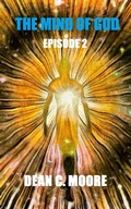 Cover: Episode 2 (The Mind of God, #2) - Dean C. Moore