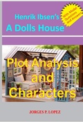 Cover: Henrik Ibsen's A Doll's House: Plot Analysis and Characters (A Guide to Henrik Ibsen's A Doll's House, #1) - Jorges P. Lopez