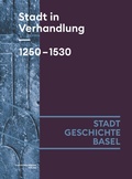 Cover: Stadt in Verhandlung. 1250-1530 - Christoph Merian Verlag