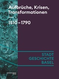 Cover: Aufbr&uuml;che, Krisen, Transformationen. 1510-1790 - Christoph Merian Verlag