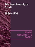 Cover: Die beschleunigte Stadt. 1856-1914 - Christoph Merian Verlag