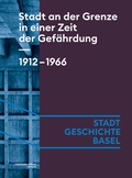 Cover: Stadt an der Grenze in einer Zeit der Gef&auml;hrdung. 1912-1966 - Christoph Merian Verlag