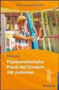 Abbildung von: Psychomotorische Praxis bei Kindern mit Autismus - Ernst Reinhardt Verlag