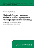 Cover: Christoph August Heumann: Methodische &Uuml;berlegungen zur Philosophiegeschichtsschreibung - Georg Olms Verlag