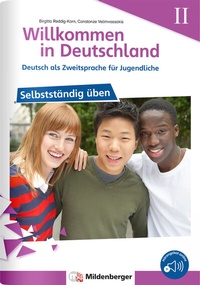 Abbildung von: Willkommen in Deutschland - Deutsch als Zweitsprache für Jugendliche - Selbstständig üben II - Mildenberger Verlag GmbH
