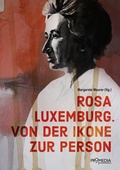 Cover: Rosa Luxemburg. Von der Ikone zur Person - Promedia