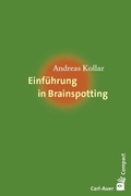 Cover: Einf&uuml;hrung in Brainspotting - Carl-Auer Verlag