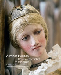 Abbildung von: Alwines Puppen: Kostümgeschichte en miniature - Stadt Magdeburg Museen