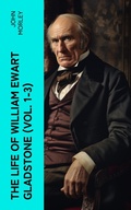Cover: The Life of William Ewart Gladstone (Vol. 1-3) - e-artnow