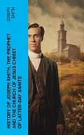 Cover: History of Joseph Smith, the Prophet and the Church of Jesus Christ of Latter-day Saints - e-artnow