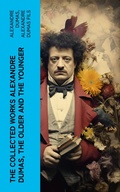 Cover: The Collected Works Alexandre Dumas, The Older and The Younger - e-artnow