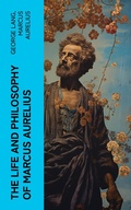 Cover: The Life and Philosophy of Marcus Aurelius - e-artnow
