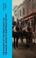 Cover: The passing of the great race; or, The racial basis of European history - e-artnow