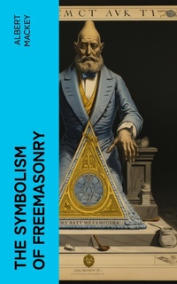Enlarge image Cover: The Symbolism of Freemasonry - e-artnow