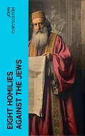 Cover: Eight Homilies Against the Jews - e-artnow