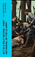 Cover: Act in a Split Second - First Aid Manual of the US Army - e-artnow