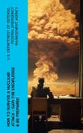 Cover: How to Survive a Nuclear Attack - Gain The Knowledge & Be Prepared - e-artnow
