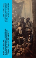 Cover: REBEL YELL: History of the Confederacy, Memoirs and Biographies of the Confederate Leaders & Official Documents - e-artnow